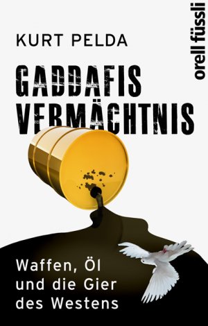 ISBN 9783280054567: Gaddafis Vermächtnis - Waffen, Öl und die Gier des Westens Waffen, Öl und die Gier des Westens