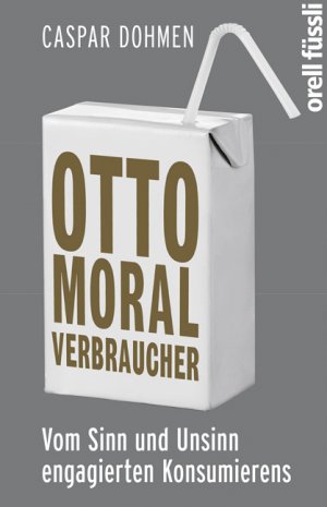 gebrauchtes Buch – Caspar Dohmen – Otto Moralverbraucher