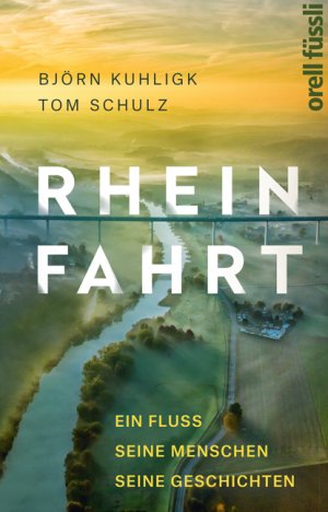 ISBN 9783280056301: Rheinfahrt: Ein Fluss, seine Menschen, seine Geschichten