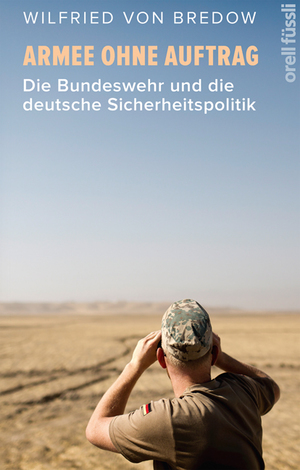 ISBN 9783280057285: Armee ohne Auftrag: Die Bundeswehr und die deutsche Sicherheitspolitik