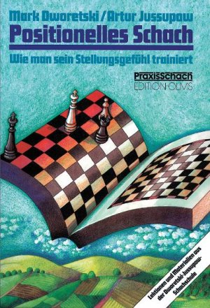 gebrauchtes Buch – Dworetski Mark – Positionelles Schach. Wie man sein Stellungsgefühl trainiert. Lektionen und Materialien aus der Dworetski-Jussupow-Schachschule. (= Praxis Schach, Band 24).