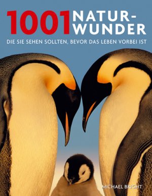 ISBN 9783283005429: 1001 Naturwunder - Die Sie sehen sollten, bevor das Leben vorbei ist