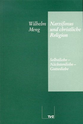 ISBN 9783290171681: Narzissmus und christliche Religion – Selbstliebe - Nächstenliebe - Gottesliebe