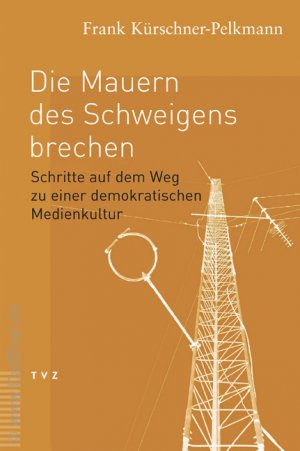 gebrauchtes Buch – Die Mauern des Schweigens brechen: Schritte auf dem Weg zu einer demokratischen Medienkultur