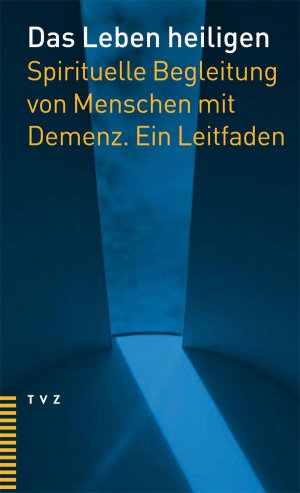 ISBN 9783290174125: Das Leben heiligen – Spirituelle Begleitung von Menschen mit Demenz. Ein Leitfaden