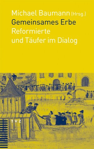 gebrauchtes Buch – Michael Baumann – Gemeinsames Erbe - Reformierte und Täufer im Dialog