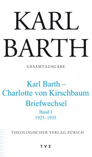 ISBN 9783290174361: Karl Barth Gesamtausgabe - Abt. V: Briefe. Karl Barth – Charlotte von Kirschbaum. 1925–1935 Band I