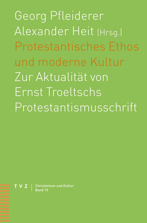 ISBN 9783290174620: Protestantisches Ethos und moderne Kultur – Zur Aktualität von Ernst Troeltschs Protestantismusschrift