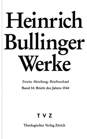 gebrauchtes Buch – Heinrich Bullinger – Abt. 2: Briefwechsel: Briefe des Jahres 1544 (Heinrich Bullinger Werke, Band 14)