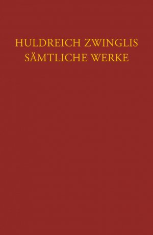 ISBN 9783290175894: Zwingli, Sämtliche Werke. Autorisierte historisch-kritische Gesamtausgabe – Bd. 18: Exegetische Schriften Band 6: Neues Testament – Evangelien nach Lukas und Johannes sowie Evangelienharmonie