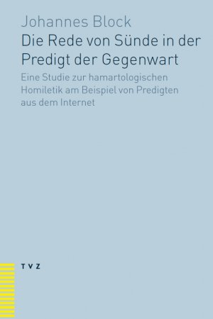 ISBN 9783290176259: Die Rede von Sünde in der Predigt der Gegenwart – Eine Studie zur hamartalogischen Homiletik am Beispiel von Predigten aus dem Internet