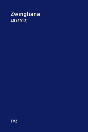 gebrauchtes Buch – Zwingliana. Beiträge zur Geschichte Zwinglis, der Reformation und des Protestantismus in der Schweiz. Zwingliana Band 40: Jg. 2013, Zwingliana. Beiträge zur Geschichte Zwinglis, der Reformation und des Protestantismus in der Schweiz ; 40