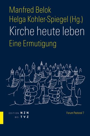 gebrauchtes Buch – Belok, Manfred; Kohler-Spiegel – Kirche heute leben - Eine Ermutigung (Neu!)