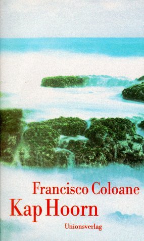 gebrauchtes Buch – Francisco Coloane – Kap Hoorn. Aus dem chilenischen Spanisch von Willi Zurbrüggen.