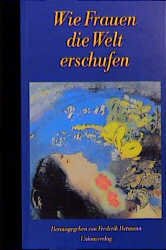 ISBN 9783293002708: Wie Frauen Die Welt Erschufen: Mythen, Marchen, Und Legenden Von Der Weiblichen Gottheit