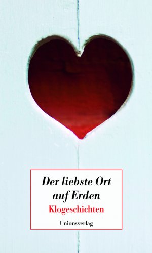 ISBN 9783293004863: Der liebste Ort auf Erden / Klogeschichten / Ralph Schock / Buch / 192 S. / Deutsch / 2015 / Unionsverlag / EAN 9783293004863