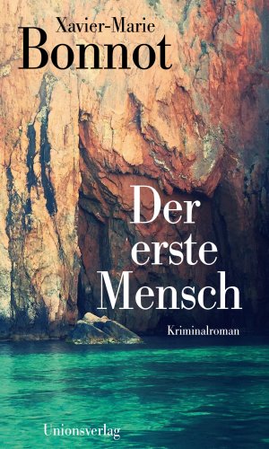 gebrauchtes Buch – Bonnot, Xavier-Marie und Gerhard Meier – Der erste Mensch : Kriminalroman. Xavier-Marie Bonnot ; aus dem Französischen von Gerhard Meier