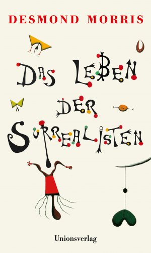 gebrauchtes Buch – Desmond Morris – Das Leben der Surrealisten: Mit zahlreichen Abbildungen. Aus dem Englischen von Willi Winkler