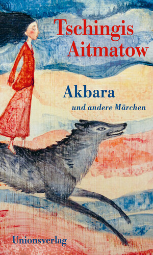 ISBN 9783293006232: Akbara | und andere Märchen | Tschingis Aitmatow | Buch | 80 S. | Deutsch | 2024 | Unionsverlag | EAN 9783293006232