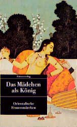 ISBN 9783293200401: Das Mädchen als König: orientalische Frauenmärchen