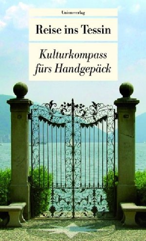 ISBN 9783293204423: Reise ins Tessin - Kulturkompass fürs Handgepäck