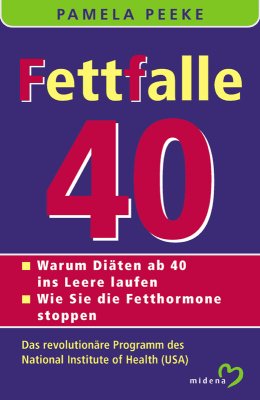 ISBN 9783310007402: Fettfalle 40. Warum Diäten ab 40 ins Leere laufen. Wie Sie die Fetthormone stoppen.