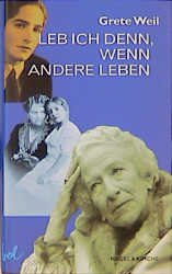 gebrauchtes Buch – Grete Weil – Leb ich denn, wenn andere leben : Autobiographie gebrauchtes Buch – Grete Weil – Leb ich denn, wenn andere leben : Autobiographie