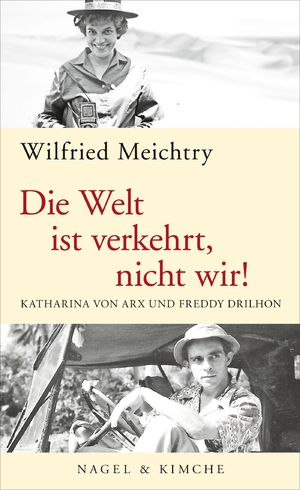 ISBN 9783312006700: Die Welt ist verkehrt, nicht wir! – Katharina von Arx und Freddy Drilhon