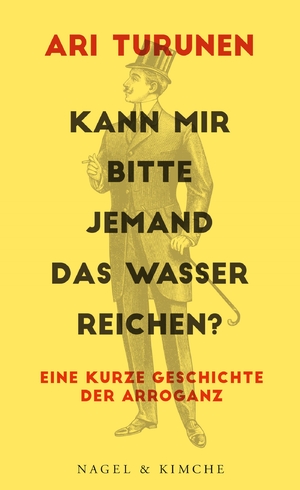 ISBN 9783312006717: Kann mir bitte jemand das Wasser reichen? - Eine kurze Geschichte der Arroganz