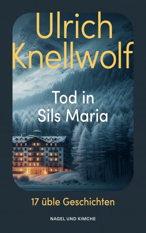 ISBN 9783312013548: Tod in Sils Maria – 17 üble Geschichten | Der Krimi-Klassiker aus der Schweiz | Geschichten aus dem Engadin für Wanderer, Skifahrer und Nietzsche Verehrer | Sankt Moritz