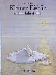 ISBN 9783314002908: Kleiner Eisbär, wohin fährst du?