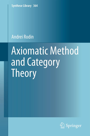 ISBN 9783319004037: Axiomatic Method and Category Theory