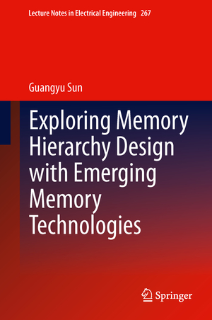 neues Buch – Guangyu Sun – Exploring Memory Hierarchy Design with Emerging Memory Technologies