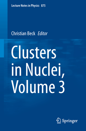 ISBN 9783319010762: Clusters in Nuclei, Volume 3