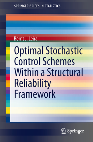 ISBN 9783319014043: Optimal Stochastic Control Schemes within a Structural Reliability Framework