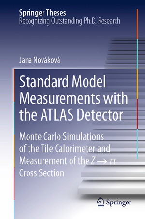 ISBN 9783319032948: Standard Model Measurements with the ATLAS Detector – Monte Carlo Simulations of the Tile Calorimeter and Measurement of the Z → τ τ Cross Section