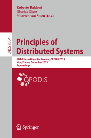 ISBN 9783319038490: Principles of Distributed Systems – 17th International Conference, OPODIS 2013, Nice, France, December 16-18, 2013. Proceedings