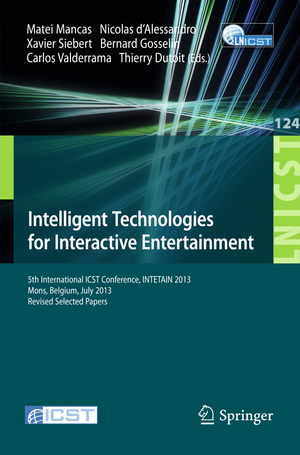 ISBN 9783319038919: Intelligent Technologies for Interactive Entertainment – 5th International ICST Conference, INTETAIN 2013, Mons, Belgium, July 3-5, 2013, Revised Selected Papers