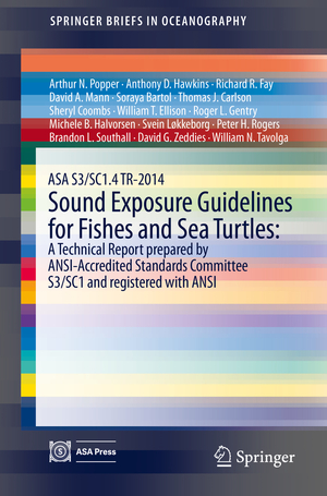 ISBN 9783319066585: ASA S3/SC1.4 TR-2014 Sound Exposure Guidelines for Fishes and Sea Turtles: A Technical Report prepared by ANSI-Accredited Standards Committee S3/SC1 and registered with ANSI