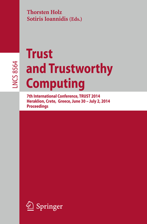 ISBN 9783319085920: Trust and Trustworthy Computing – 7th International Conference, TRUST 2014, Heraklion, Crete, Greece, June 30 -- July 2, 2014, Proceedings