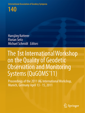 ISBN 9783319108278: The 1st International Workshop on the Quality of Geodetic Observation and Monitoring Systems (QuGOMS'11) – Proceedings of the 2011 IAG International Workshop, Munich, Germany April 13–15, 2011