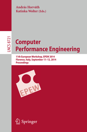 ISBN 9783319108841: Computer Performance Engineering – 11th European Workshop, EPEW 2014, Florence, Italy, September 11-12, 2014, Proceedings