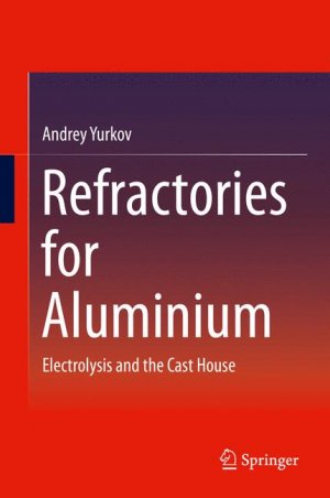 ISBN 9783319114415: Refractories for Aluminium - Electrolysis and the Cast House