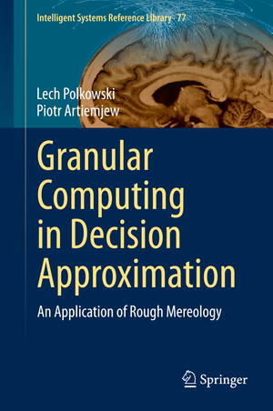 ISBN 9783319128795: Granular Computing in Decision Approximation – An Application of Rough Mereology