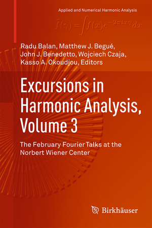 gebrauchtes Buch – Balan, Radu; Begué – Excursions in Harmonic Analysis, Volume 3 - The February Fourier Talks at the Norbert Wiener Center