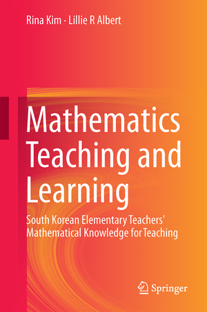 ISBN 9783319135410: Mathematics Teaching and Learning - South Korean Elementary Teachers' Mathematical Knowledge for Teaching