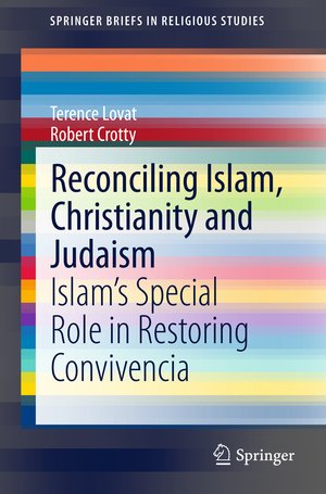 ISBN 9783319155470: Reconciling Islam, Christianity and Judaism – Islam’s Special Role in Restoring Convivencia