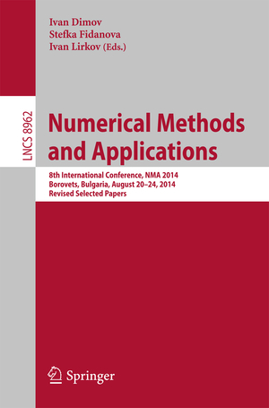 ISBN 9783319155845: Numerical Methods and Applications – 8th International Conference, NMA 2014, Borovets, Bulgaria, August 20-24, 2014, Revised Selected Papers