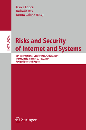 ISBN 9783319171265: Risks and Security of Internet and Systems - 9th International Conference, CRiSIS 2014, Trento, Italy, August 27-29, 2014, Revised Selected Papers