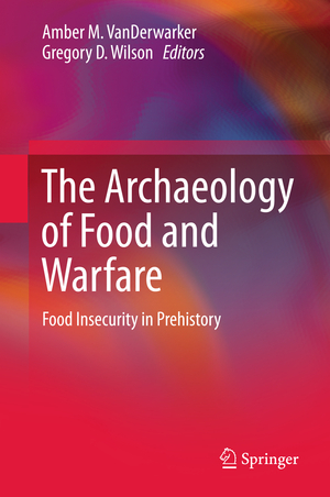 ISBN 9783319185057: The Archaeology of Food and Warfare – Food Insecurity in Prehistory